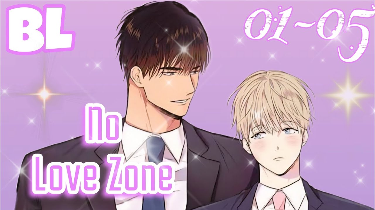 សម្រាយរឿងBL| No Love Zone (ភាគ1-5)