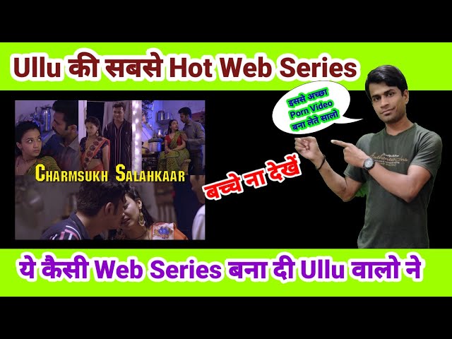Charmsukh Salahkaar Part 1 Review and Reaction_Charmsukh Salahkaar Ullu Hot Web Series_Salahkaar class=