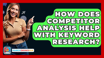 How Does Competitor Analysis Help With Keyword Research? - SearchEnginesHub.com