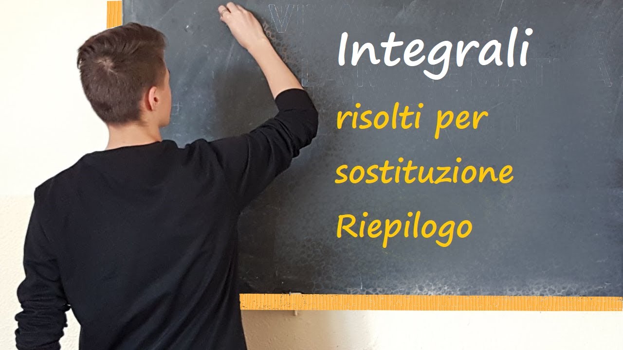 Integrali risolti per SOSTITUZIONE - Riepilogo