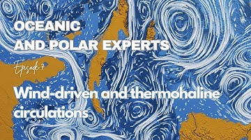 Ep 7. Wind-driven and thermohaline circulations