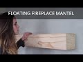 How to Build a Floating Mantel | Fireplace Wooden Mantel DIY