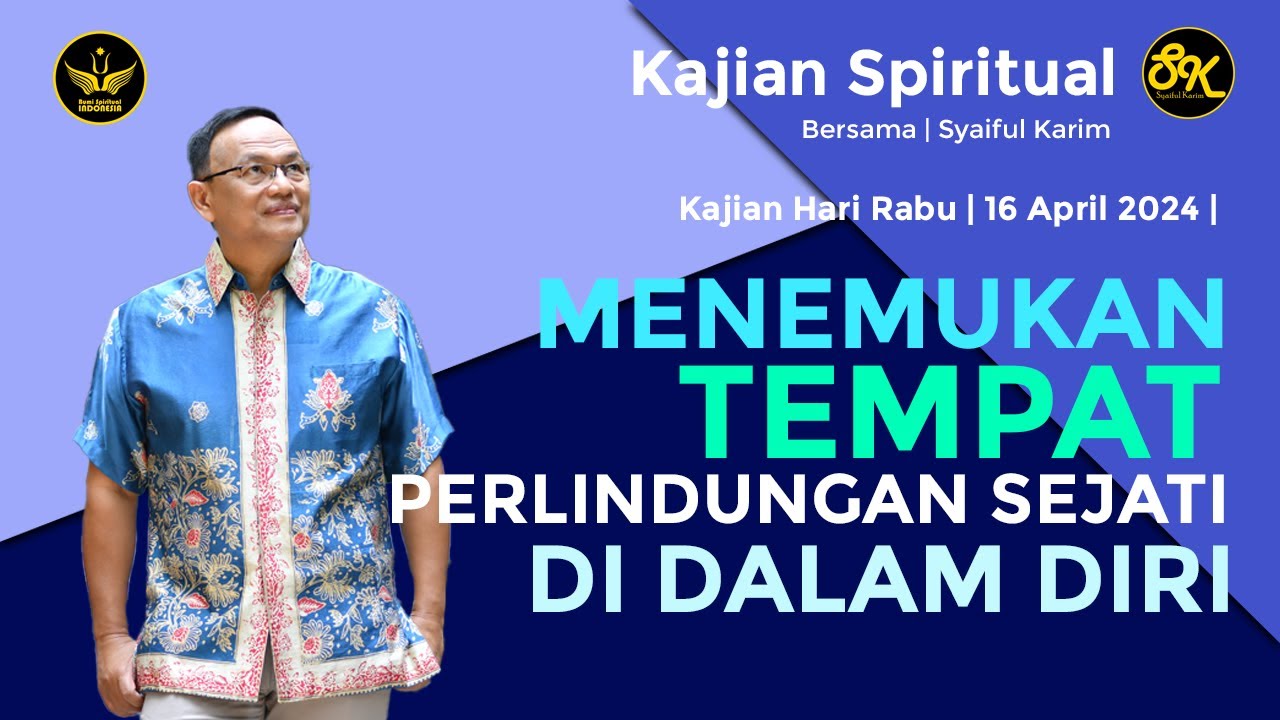 KAJIAN SPIRITUAL | MENEMUKAN TEMPAT PERLINDUNGAN SEJATI DI DALAM DIRI | SYAIFUL KARIM | BSI