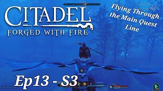 Citadel Forged With Fire - Ep13 - S3 - Flying Through the Main Quest Line