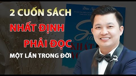 Hai cuốn sách nên đọc it nhất một lần trong đời - Diễn giả Đào Ngọc Cường