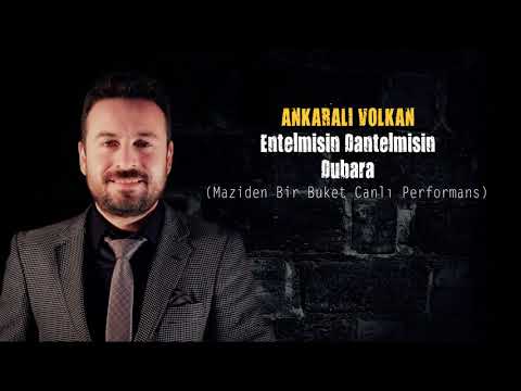 ANKARALI VOLKAN  Entelmisin Dantelmisin - Dubara (Canlı Performans)