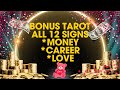 BONUS TAROT ⭐️ ALL 12 SIGNS ⭐️ CAREER, MONEY AND LOVE 💘