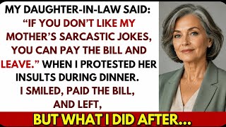 My Daughter-in-Law Said: “If You Don’t Like My Mom’s Sarcastic Jokes, You Can Pay the Bill and Leave