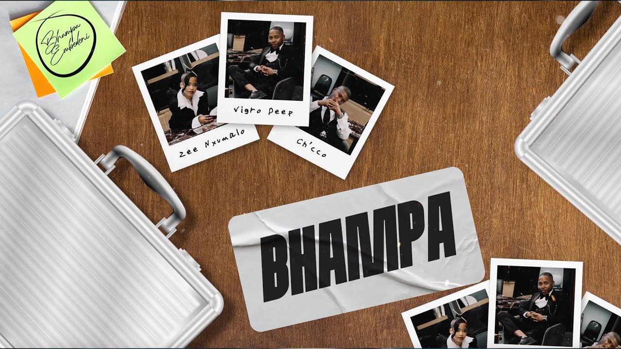 Vigro Deep, Zee Nxumalo, Ch'cco - Bhampa (Lyric Video) Vigro Deep, Zee Nxumalo, Ch'cco - Bhampa (Lyric Video)