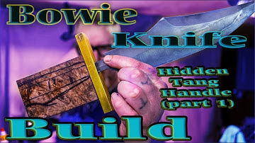 Bowie knife - Hidden Tang Handle(part 1)