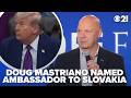 President Trump names Pennsylvania senator Doug Mastriano as ambassador to Slovakia