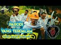 parodi yang terdalam versi Anak Tambang