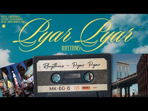 Pyar Pyar Rhythms Official Music Video Ashhad Khan Zafaryab Khan Imran Momina Emu