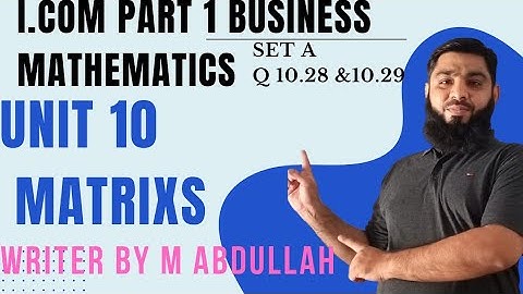 Business Mathematics i.com part 1 unit no 10 Matric question 10.28 and 10.29 inverse method inter 11