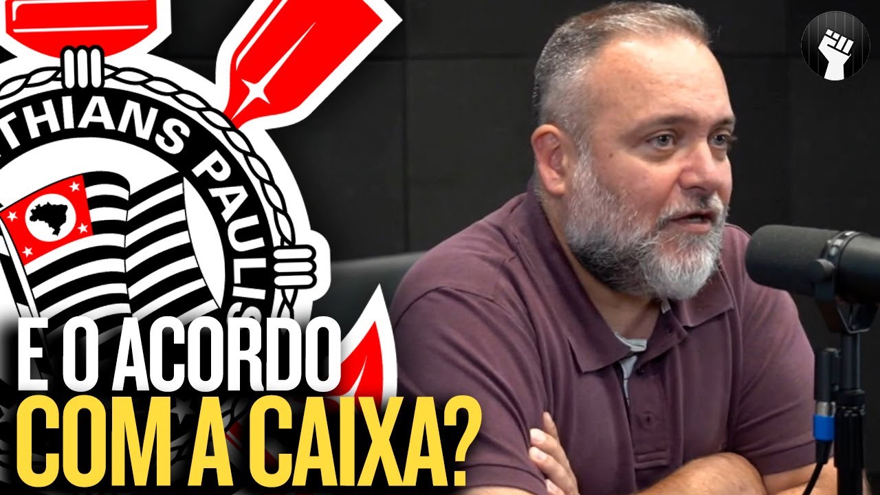 DIRETOR FINANCEIRO DO CORINTHIANS fala sobre o ACORDO COM A CAIXA ...