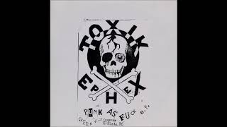 Toxik Ephex  - Punk As Fuck, Mad as Fuck (Scotland, 1986-7)