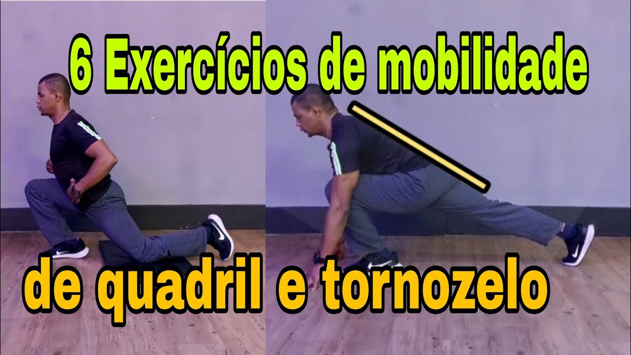 6 EXERCÍCIOS DE MOBILIDADE DE QUADRIL E TORNOZELO PASSO A PASSO - YouTube