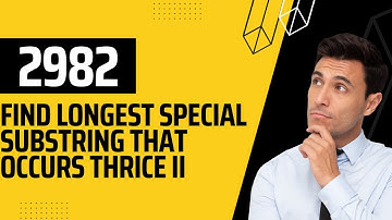 2982. Find Longest Special Substring That Occurs Thrice II Weekly Contest 378 || Leetcode
