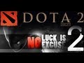 Dota 2 - Luck is no Excuse 2