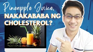 Nakakababa ba ng CHOLESTEROL ang PINEAPPLE JUICE? | Dr. Dexplains