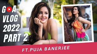 Goa Vlog 2022 Part 2 Ft. Puja Banerjee