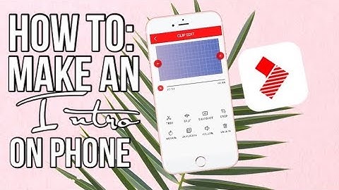 How To Make An Intro On Your Phone | iOS & Android