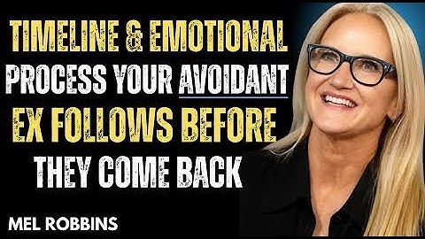 🤔 The Timeline and Emotional Process Your Avoidant Ex Follows Before They Come Back__Mel Robbins
