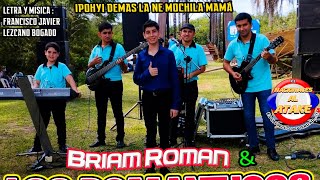 BRIAM ROMÁN Y LOS ROMANTICOS EL LEGADO DE ODILIO ROMAN - IPOHYI DEMAS LA NE MOCHILA MAMÁ