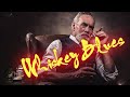 Whiskey Blues | The Greatest Of Slow Blues / Relaxing Whiskey Blues