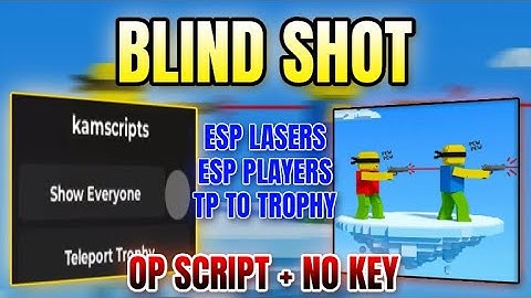 *NEW* Blind Shot Script (TP TO TROPHY, ESP PLAYER, ESP LASERS) 2025