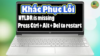 Hng Dn Khc Phc Li  Ntldr Is Missing Press Ctrl  Alt  Del To Restart  Vi Tnh Hunh Lm