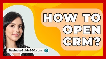 How To Open CRM? - BusinessGuide360.com