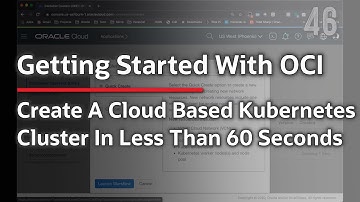 Creating A Kubernetes Cluster In Less Than 60 Seconds In The Oracle Cloud