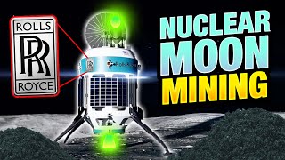 Rolls Royce’s Insane Nuclear Plan To Mine On The Moon