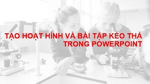 Hoạt hình và game kéo thả trong Powerpoint