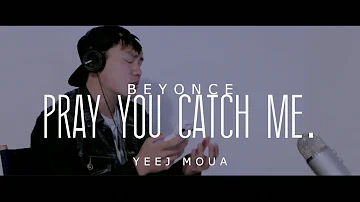 Beyonce - "Pray You Catch Me" [Y E E J. Cover]
