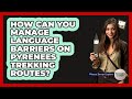 How Can You Manage Language Barriers On Pyrenees Trekking Routes? - Western Europe Explorer