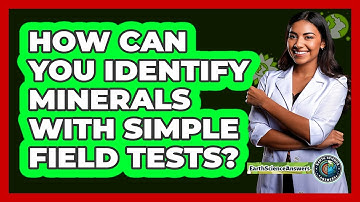 How Can You Identify Minerals With Simple Field Tests? - Earth Science Answers