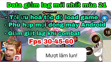 Giảm giật lag liên quân mới nhất mùa 21 | Ổn định game và fps khi combat cho các dòng máy Android