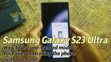 Samsung Galaxy S23 Ultra : How to use one-handed mode for easier controlling the phone with one hand