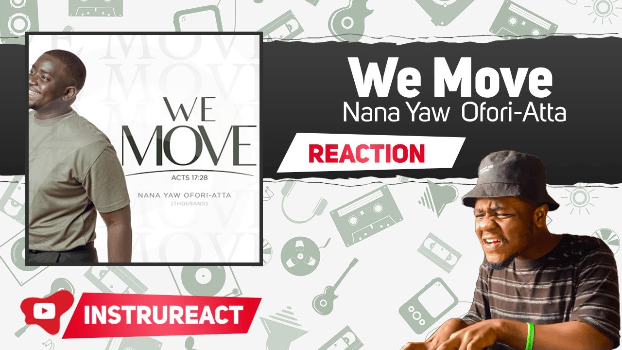 We Move - Nana Yaw Ofori-Atta | Reaction Video | Instrureact
