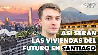 Así serán las viviendas del futuro en Santiago de Chile