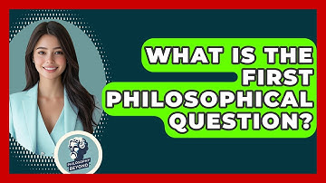 What Is The First Philosophical Question? - Philosophy Beyond