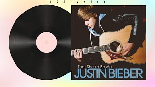 Justin Bieber - That Should Be Me Lyrics (Eng)
