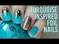 Nail Art Foil Turquoise Jewelry Inspired Nail Art || TWI_STAR