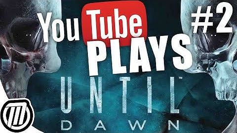 YouTube Plays Until Dawn: Part 2 - Interactive LIVE Stream Gameplay (PS4 1080p)