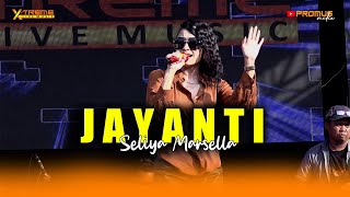 JAYANTI - SELIYA MARSELLA || ORKES DANGDUT X-TREME LIVE MUSIC SHOW DESA GARDUMUKTI SUBANG