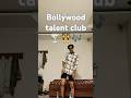 #Bollywood talent club 🍸👯🎶