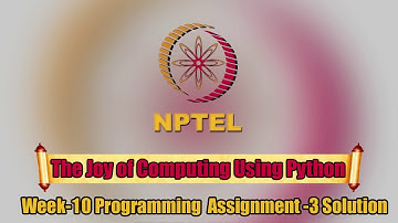 The Joy of Computing Using Python ||Week-10|| Programming Assignment-3 Solution