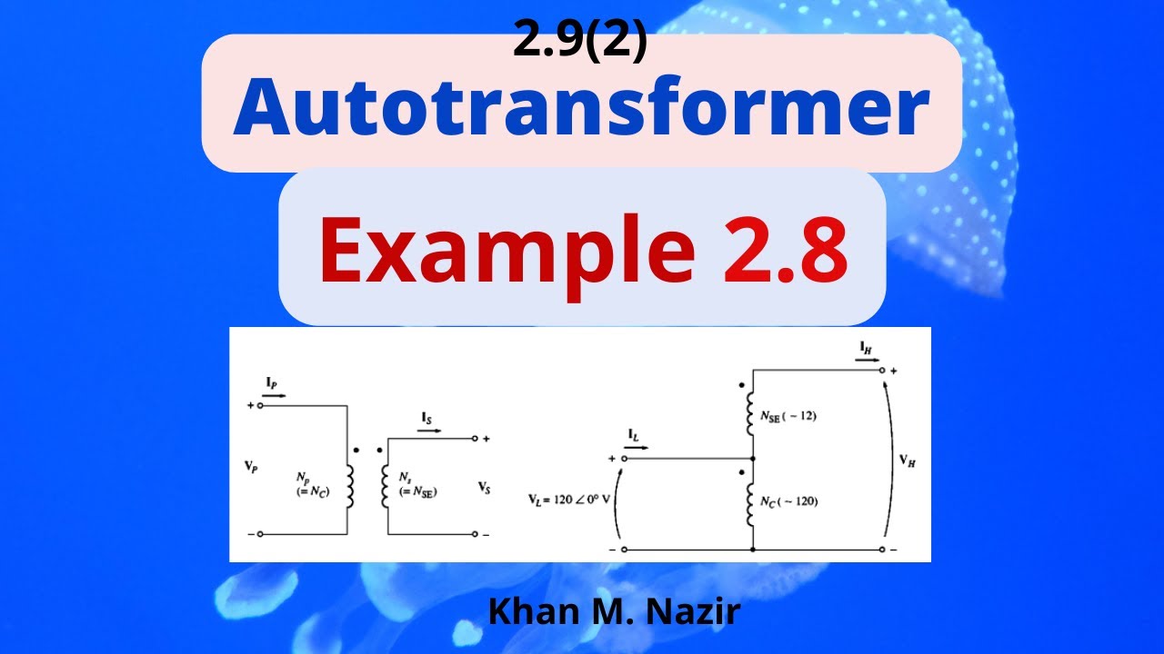 Example 2.8 || Autotransformer ||Internal Impedance of an ...